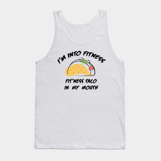 I'M INTO FITNESS FIT'NESS TACO IN MY MOUTH Tank Top by Dizzyland